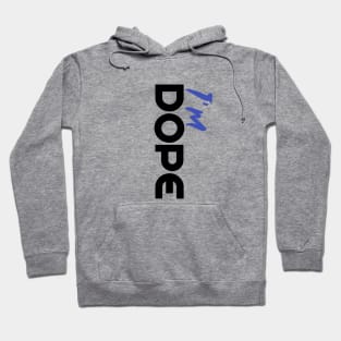 Vertical Vibes: I'm Dope Hoodie